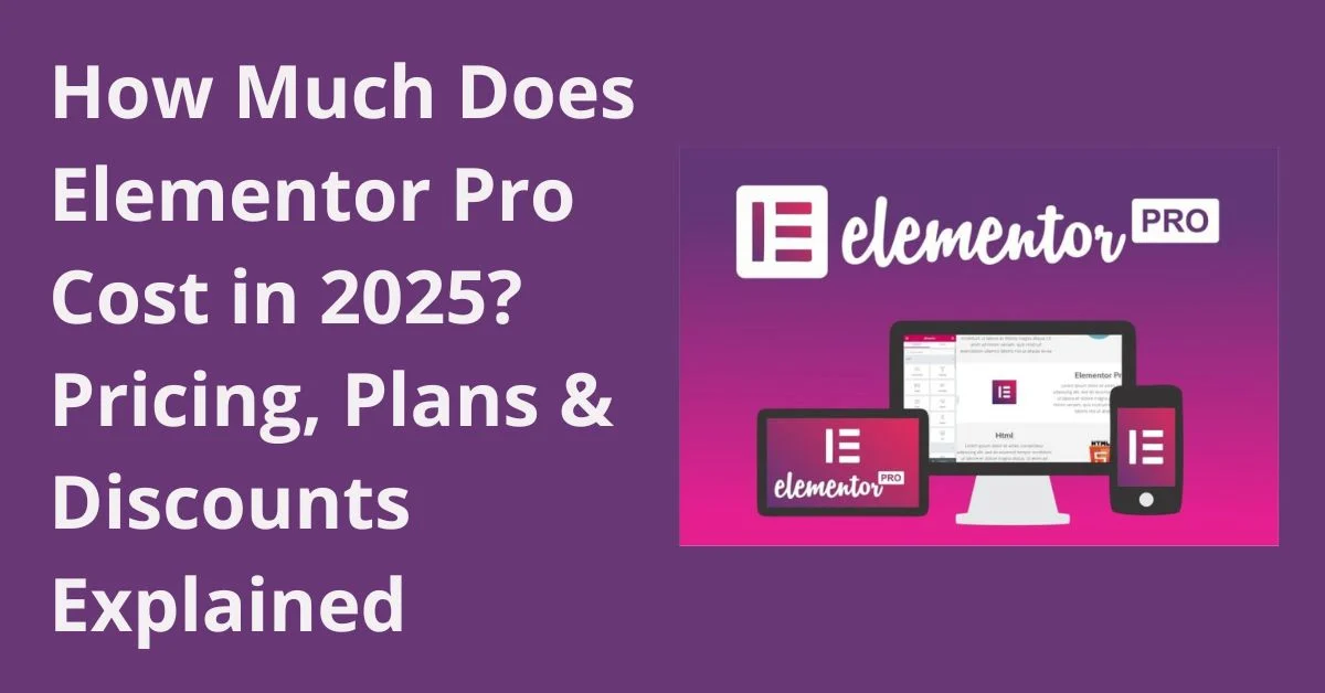 How-Much-Does-Elementor-Pro-Cost-in-2025-Pricing-Plans-Discounts-Explained